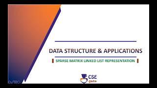 CSE Guru – Sparse Matrix Singly Linked List Representation | Linked List | L 84 | Data Structures &amp; Application